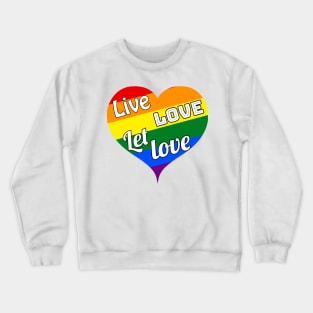 Live, love and let love - lgbtq symbol for diversity, pride and tolerance Crewneck Sweatshirt